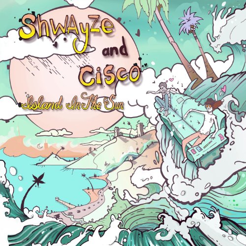 shwayze and cisco island in the sun rar download